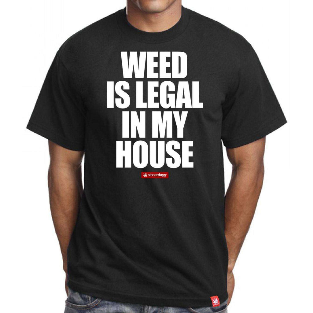 WEED IS LEGAL IN MY HOUSE SHIRT (SIZE MEDIUM ONLY)