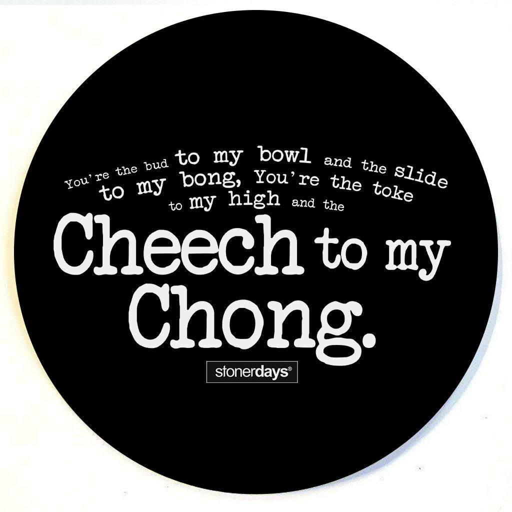 Cheech To My Chong Dab Mat