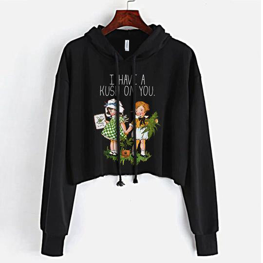 I Have a Kush On You Crop top Hoodie