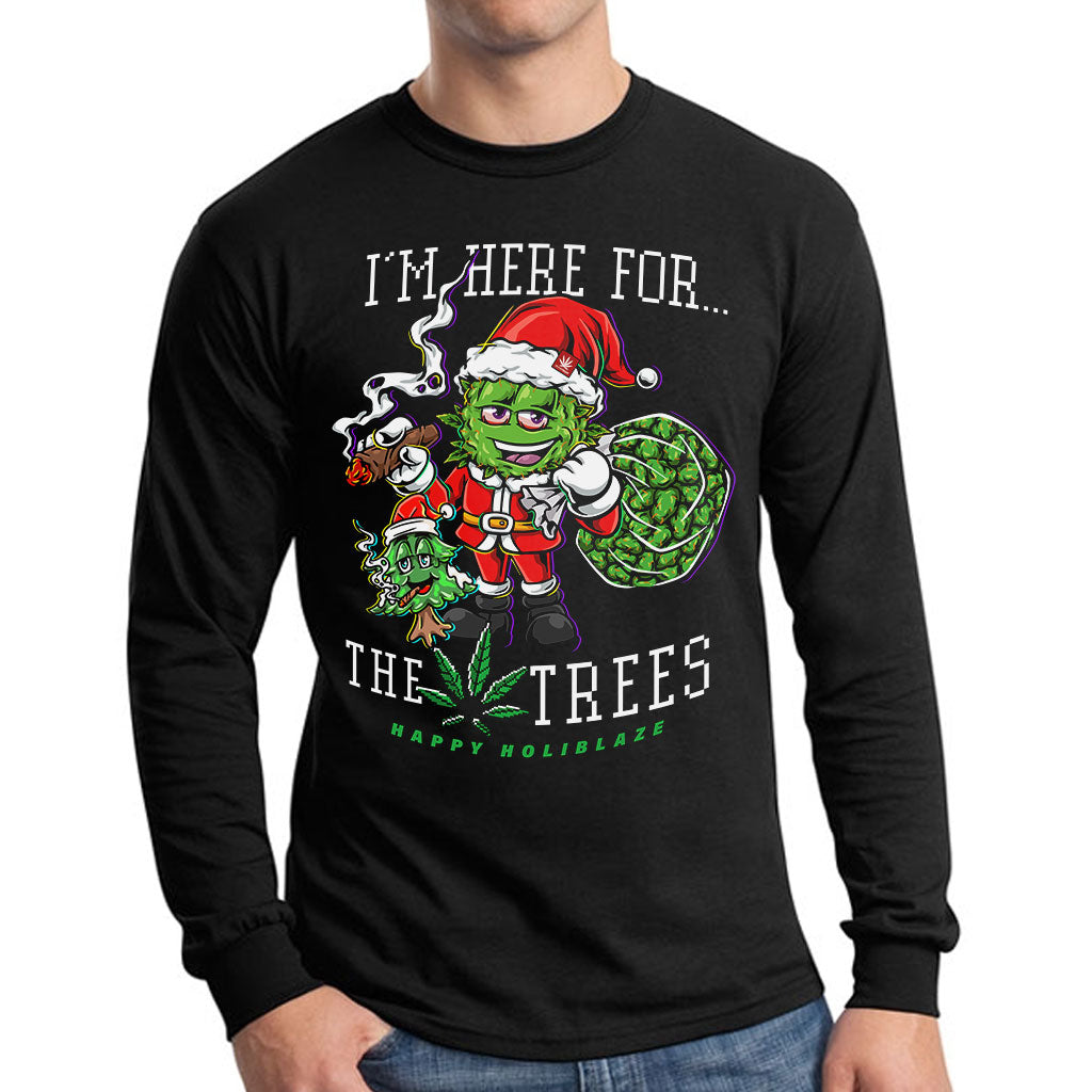 I'M HERE FOR THE TREES Long Sleeve