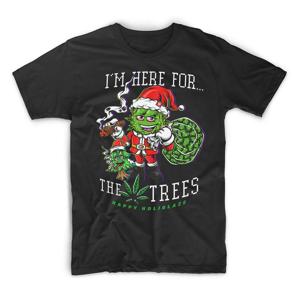 I'M HERE FOR THE TREES Tee
