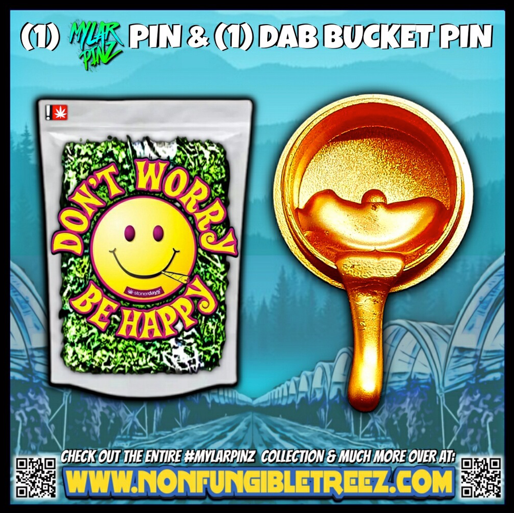 Dont Worry Be Happy Bag MylarPinz Pin + Exclusive Dab Bucket Pin Set