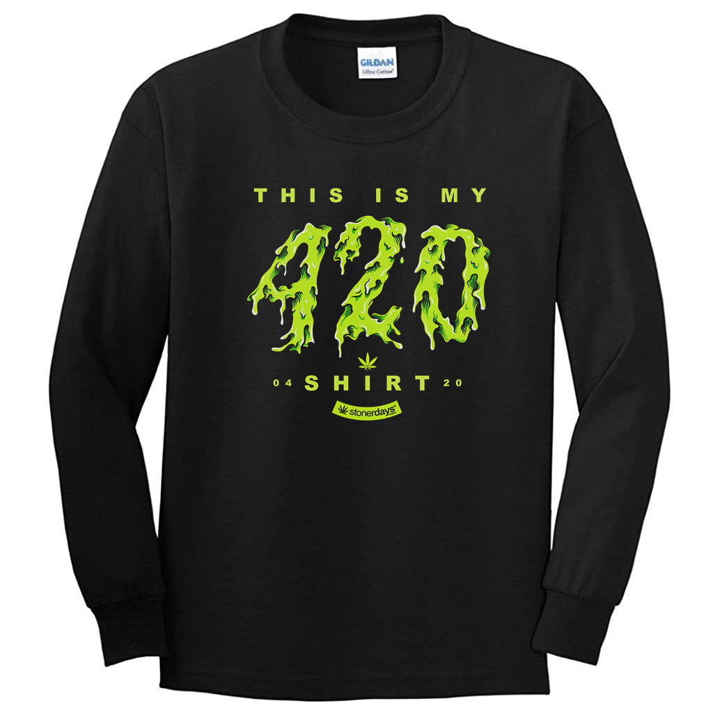 This is my 420 Shirt Long Sleeve