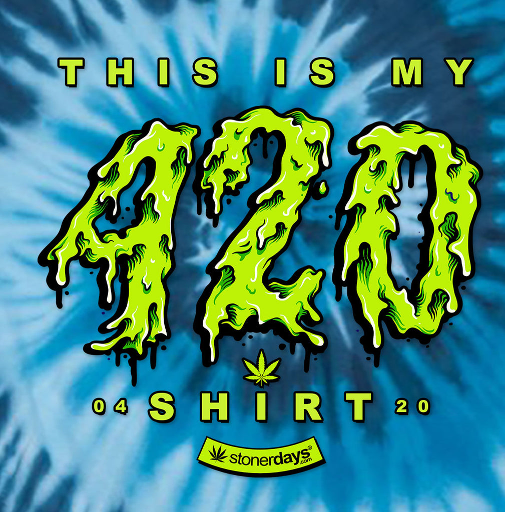 This is my 420 Shirt Blue Tie dye