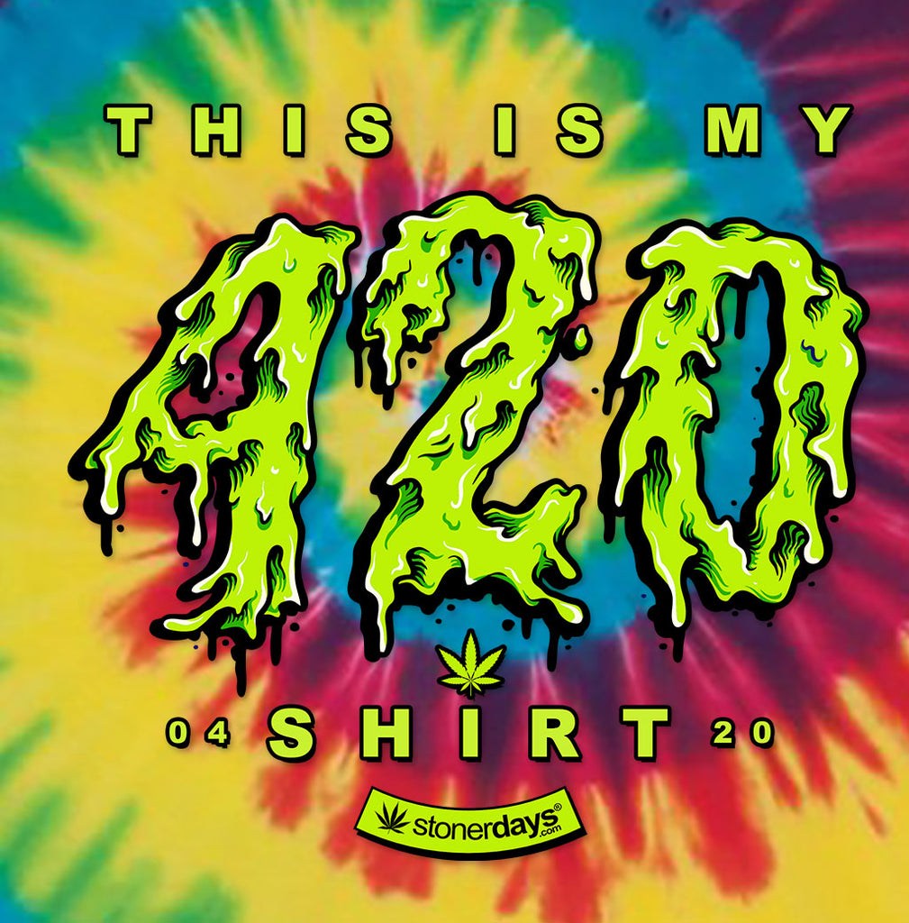 This is my 420 Shirt Tie dye
