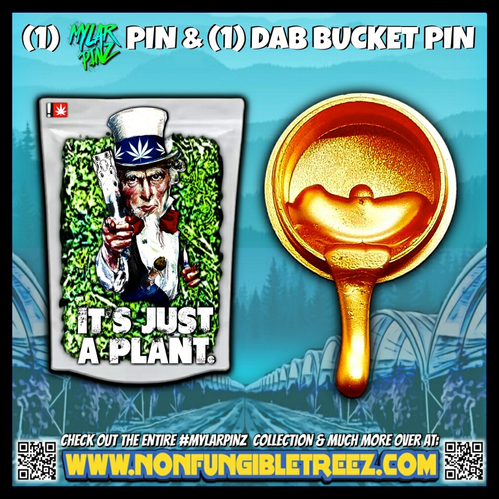 Its Just a Plant MylarPinz Pin + Exclusive Dab Bucket Pin Set