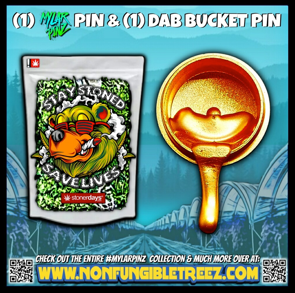 Stay Stoned Save Lives MylarPinz Pin + Exclusive Dab Bucket Pin Set